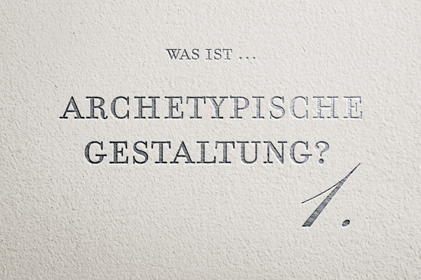 Was ist Archetypische Gestaltung? (1/7)