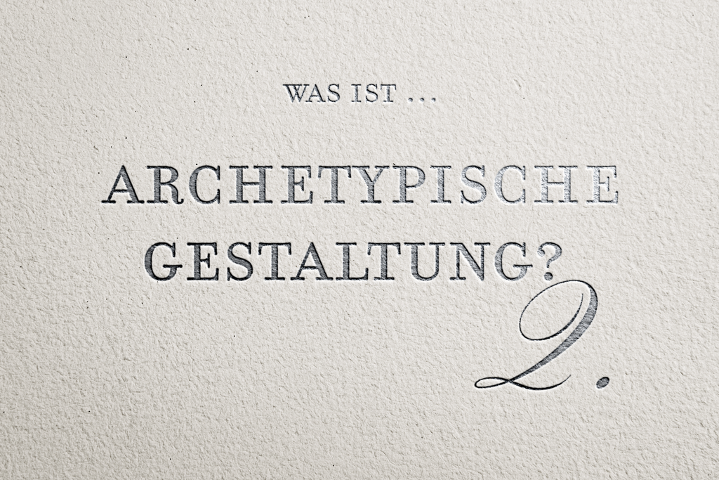 Was ist Archetypische Gestaltung? (2/7)