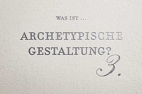 Was ist Archetypische Gestaltung? (3/7)