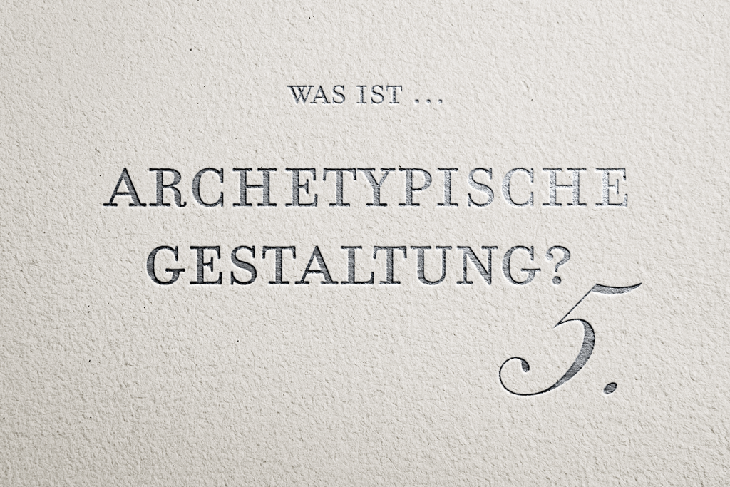 Was ist Archetypische Gestaltung? (5/7)