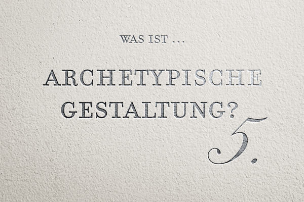 Was ist Archetypische Gestaltung? (5/7)